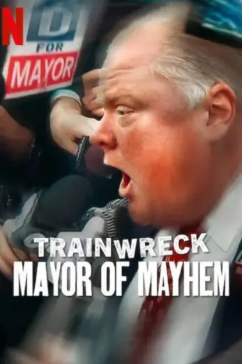 مشاهدة فيلم Trainwreck Mayor of Mayhem 2025 مترجم